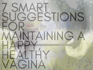 7-Smart-Suggestions-For-Maintaining-A-Happy-Healthy-Vagina | Dr. Lori Gore-Green