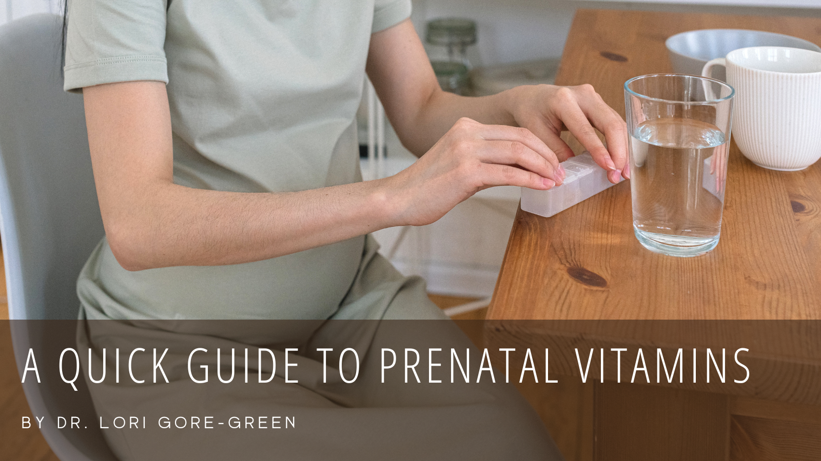 A Quick Guide To Prenatal Vitamins | Dr. Lori Gore-Green | Women's ...