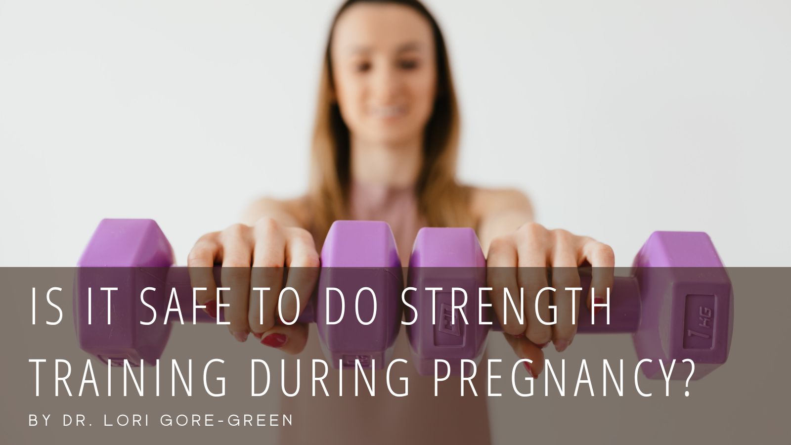 Is It Safe to Do Strength Training During Pregnancy? Dr. Lori Gore